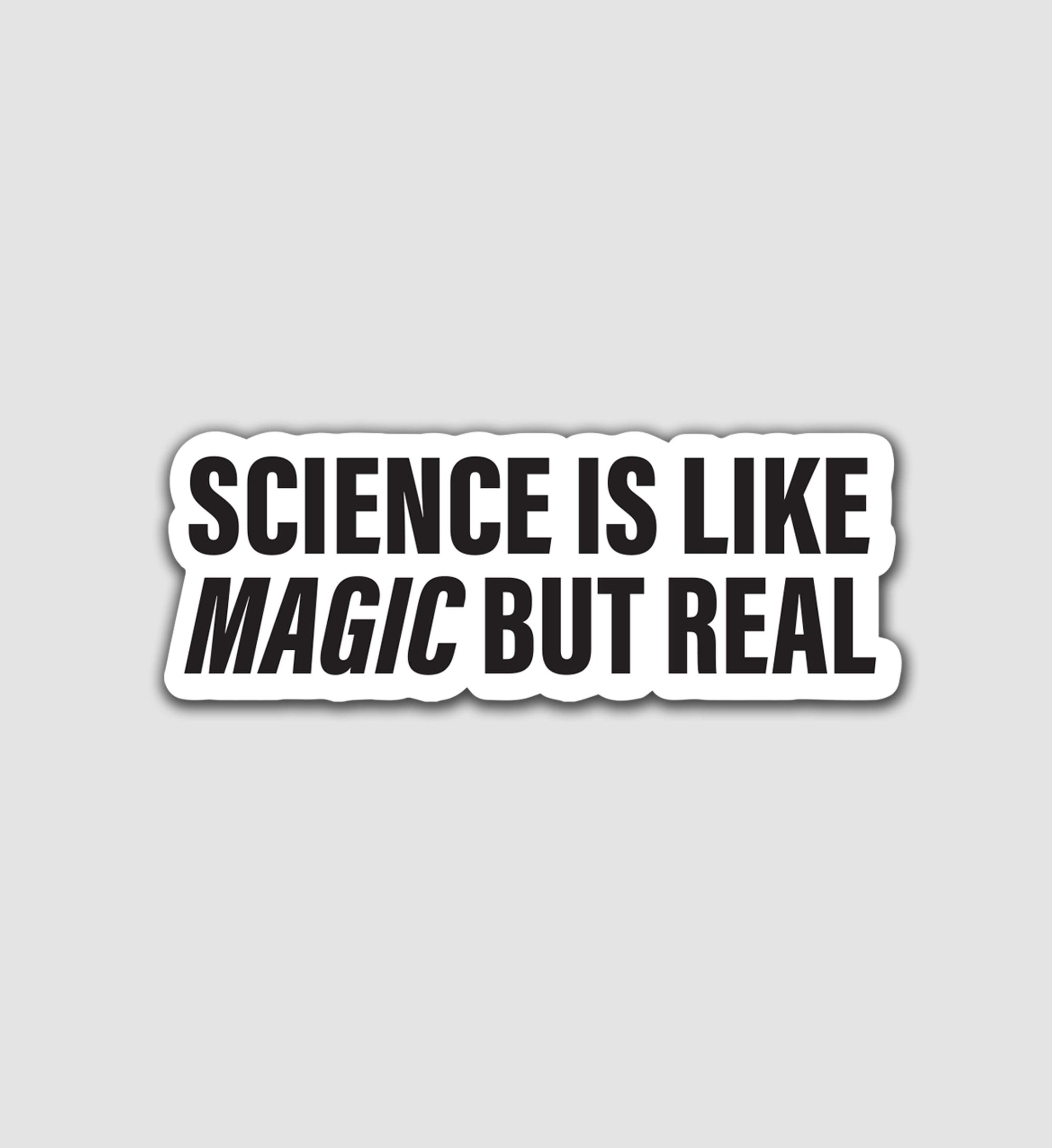 Science Is Like Magic But Real Sticker