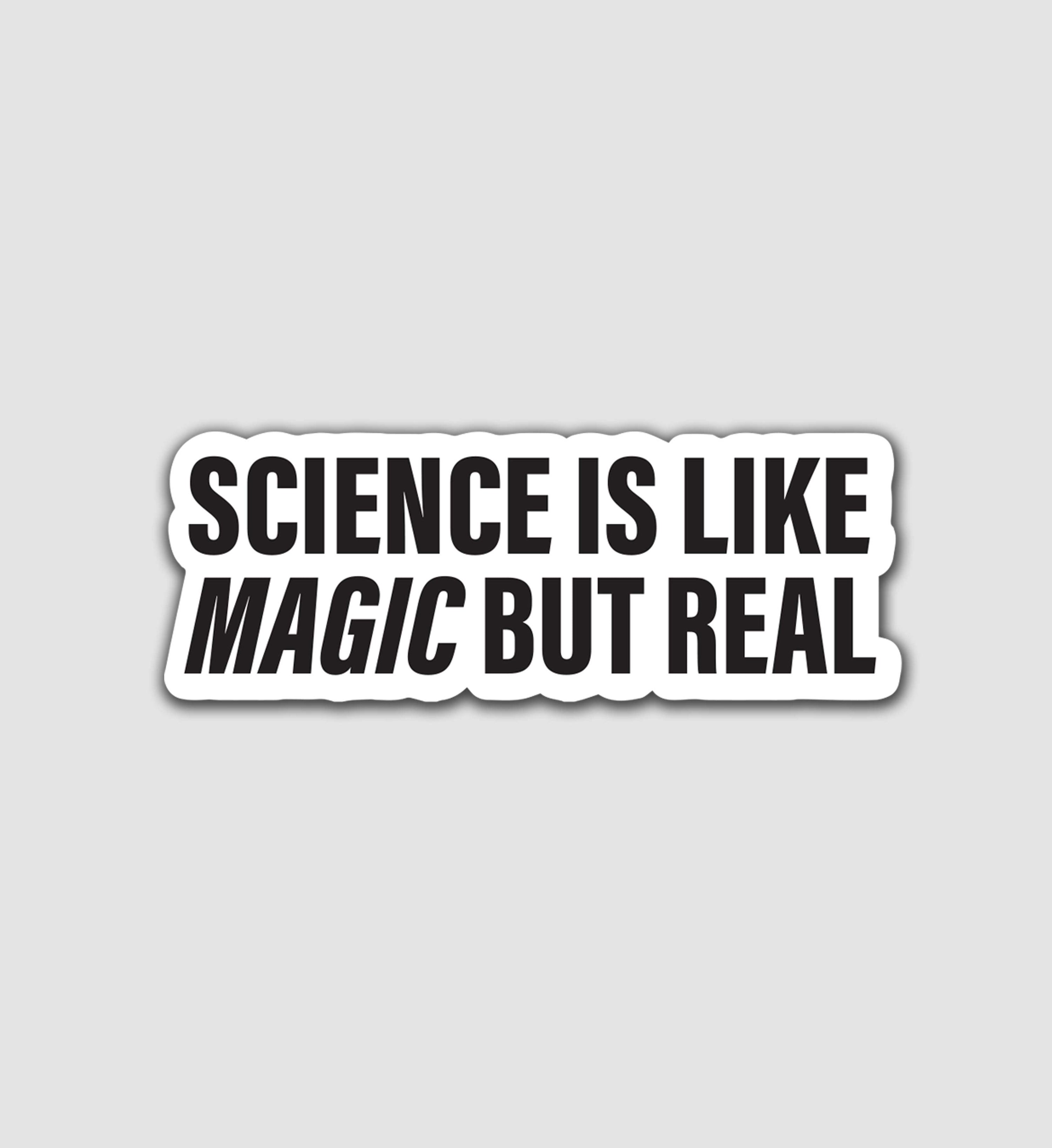 Science Is Like Magic But Real Sticker