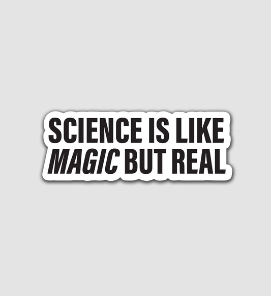 Science Is Like Magic But Real Sticker