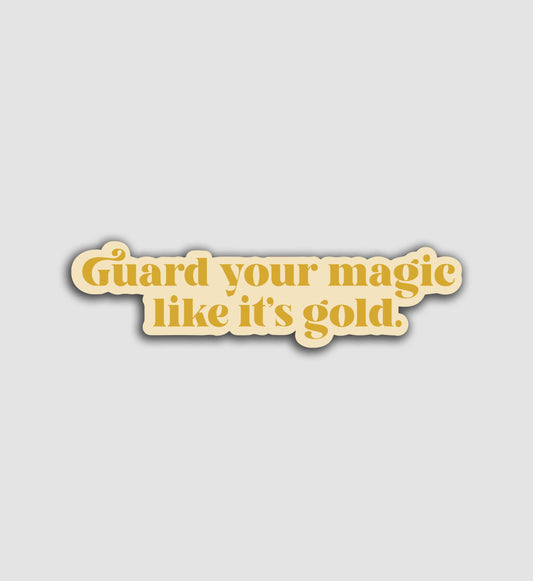 Guard Your Magic Like Its Gold Sticker