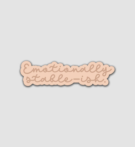 Emotionally Stable-Ish Sticker