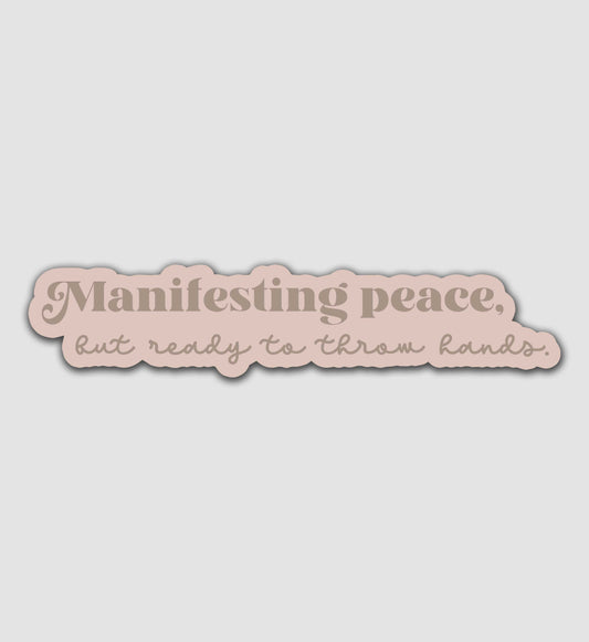 Manifesting peace, But ready to throw hands Sticker