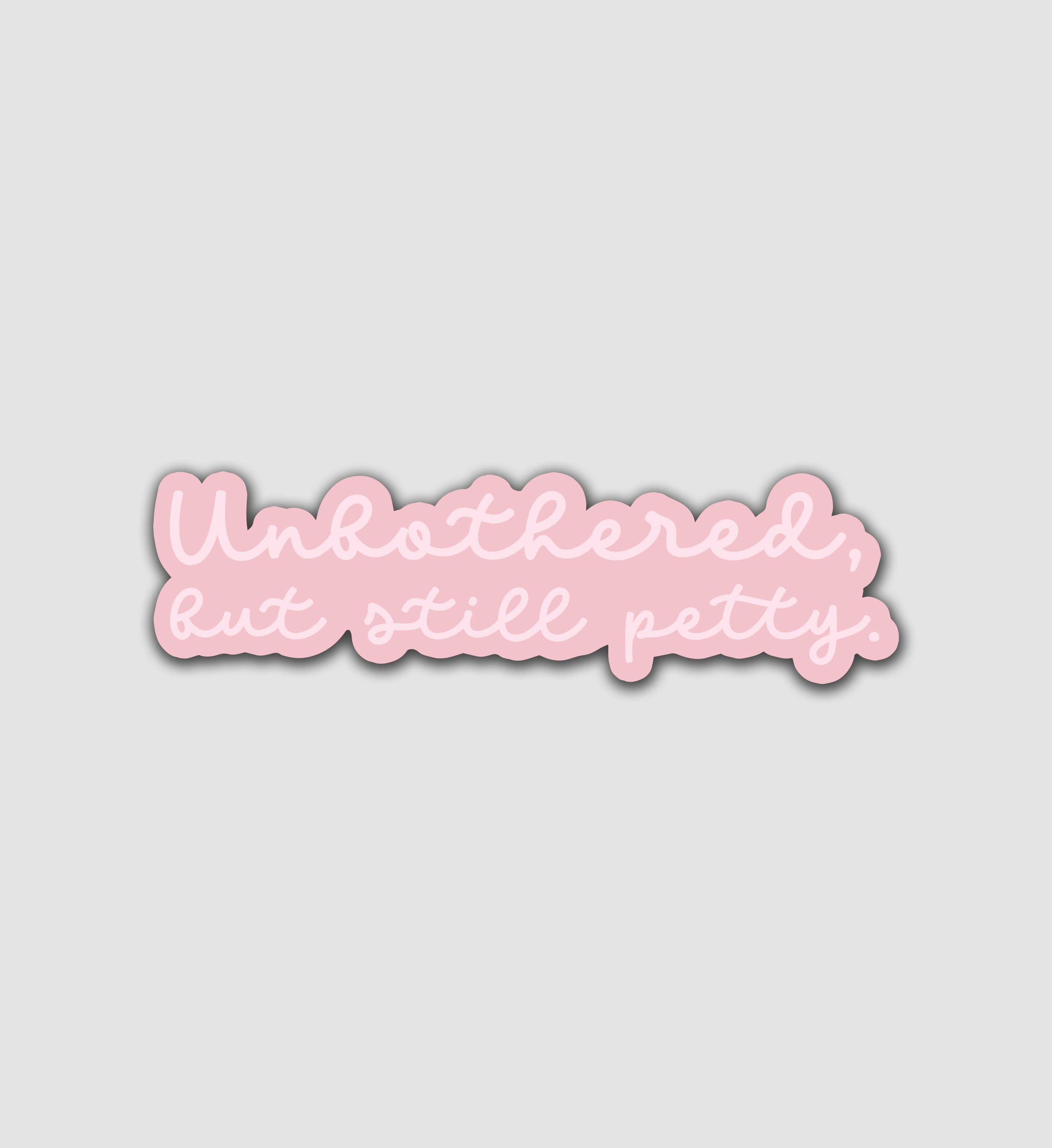 Unbothered But Still Petty Sticker