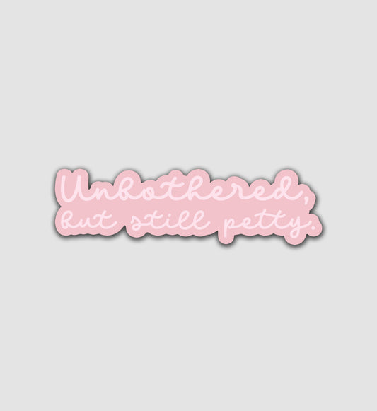 Unbothered But Still Petty Sticker