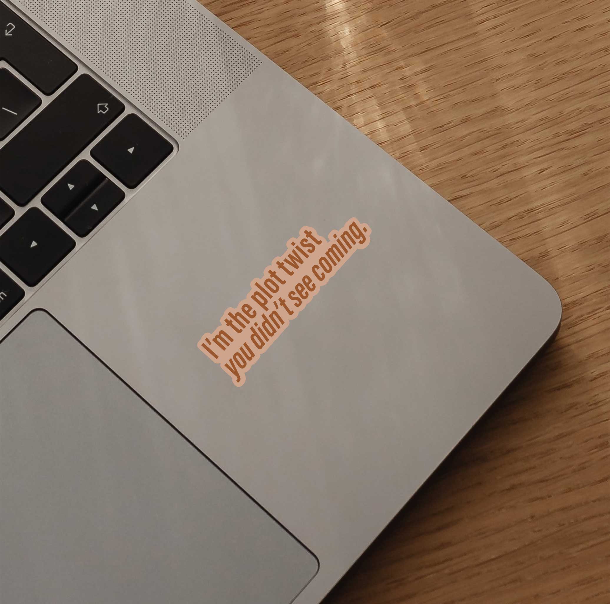 I’m The Plot Twist You Didn’t See Coming Sticker