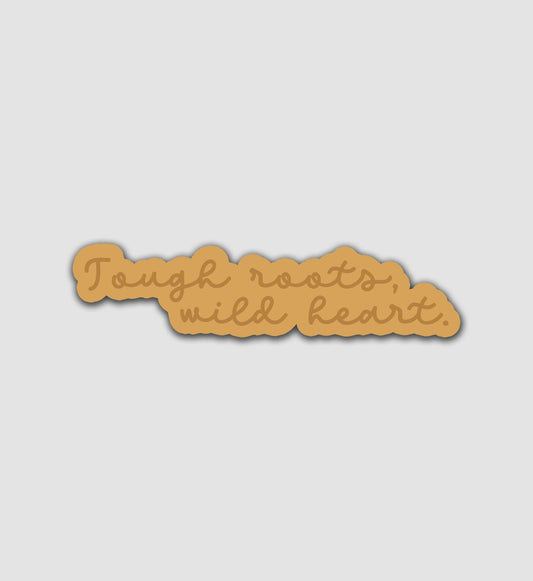 Tough Roots, Wild Heart Sticker