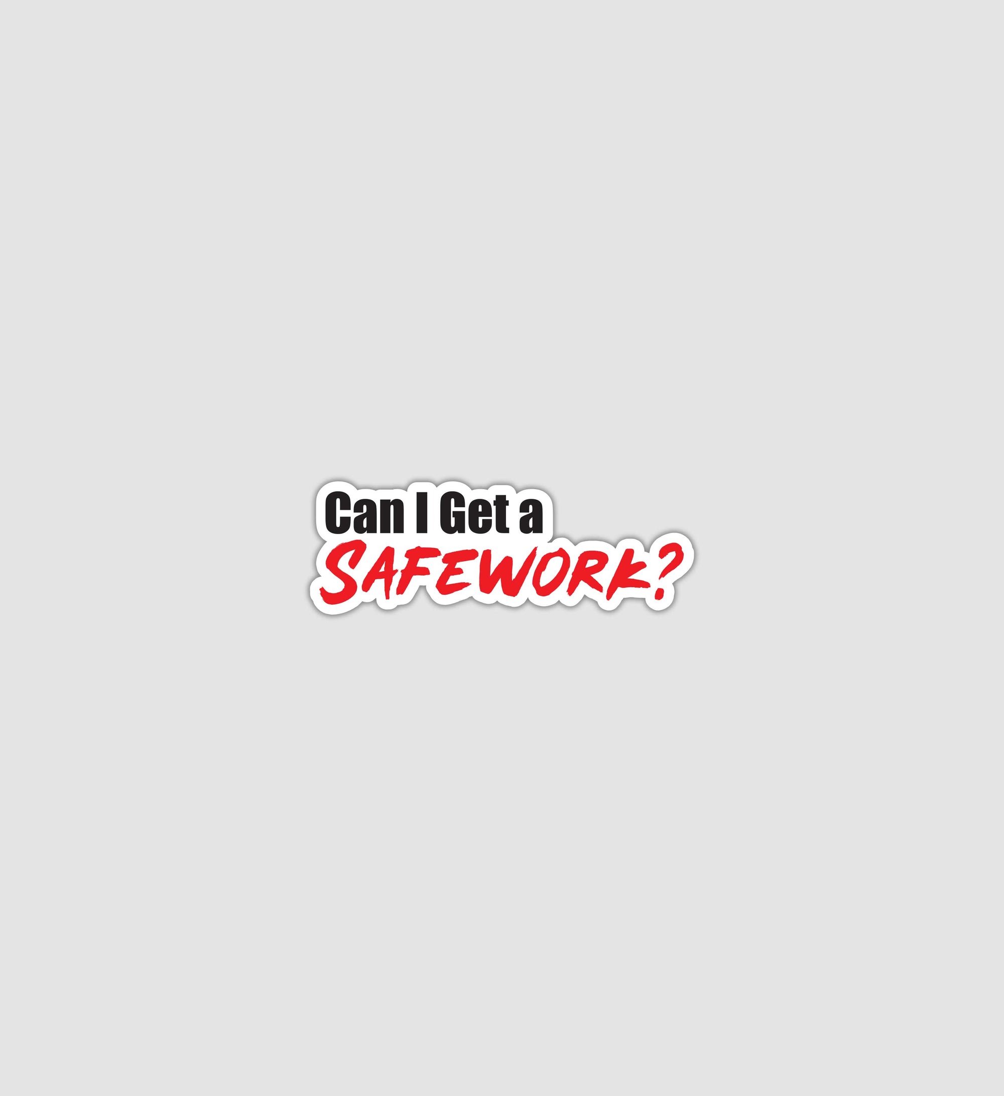 Can I Get a Safework Sticker