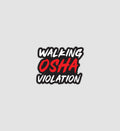 Walking OSHA Violation Sticker