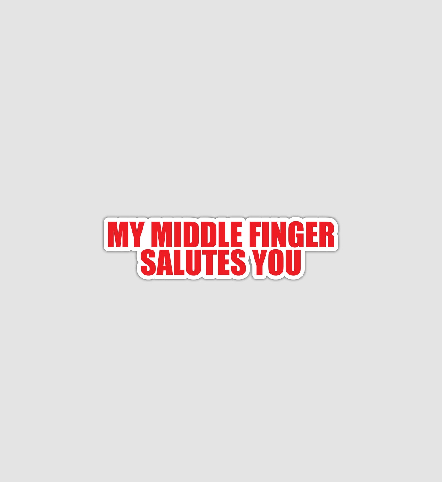 My Middle Finger Salutes You Sticker