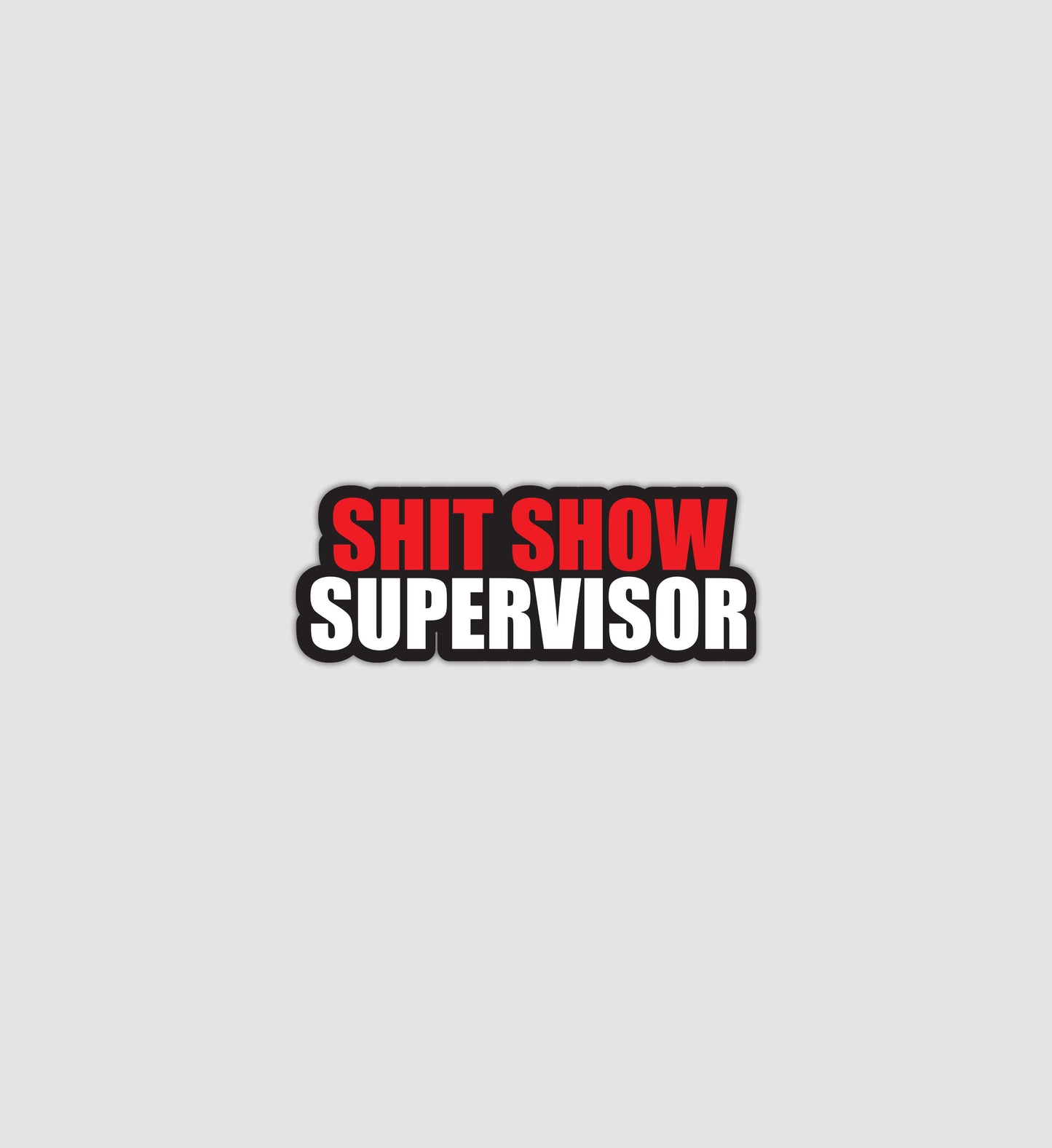 Shit Show Supervisor Sticker