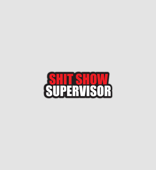 Shit Show Supervisor Sticker