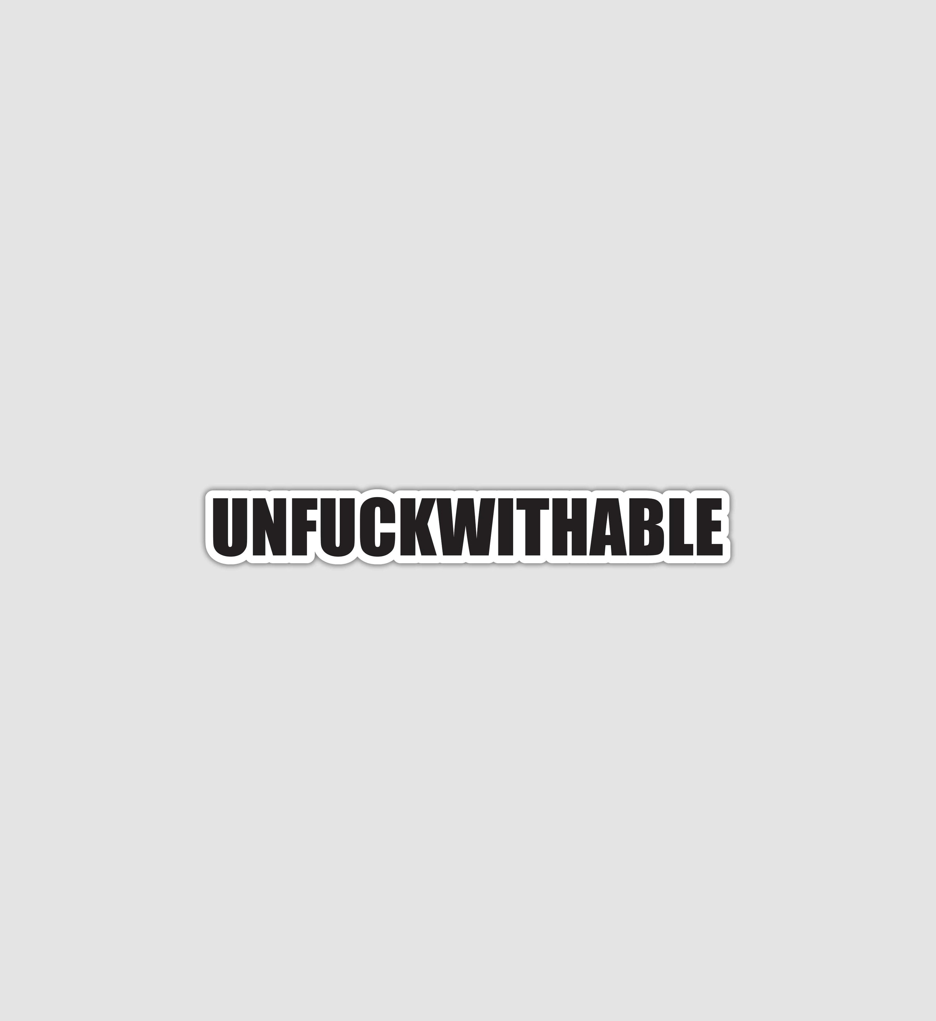 Unfuckwithable Sticker