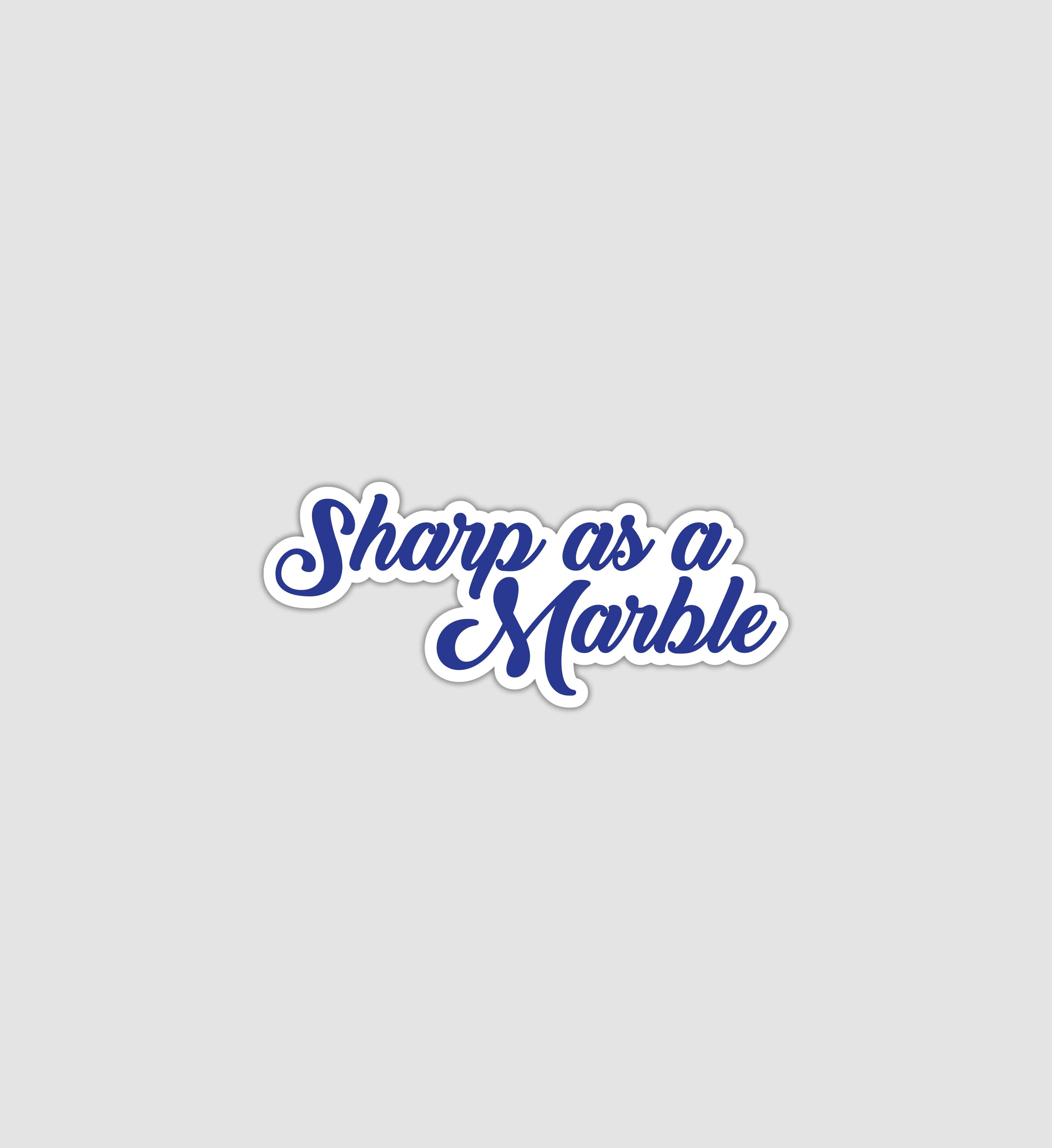 Sharp As A Marble Sticker