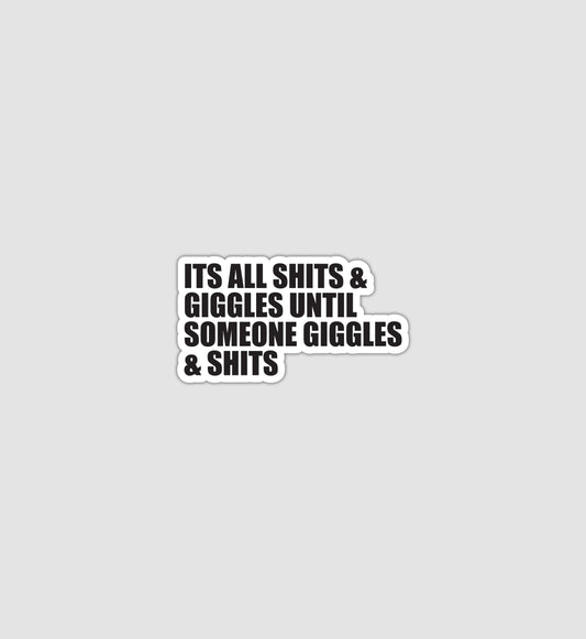 It's All Shits and Giggles Sticker