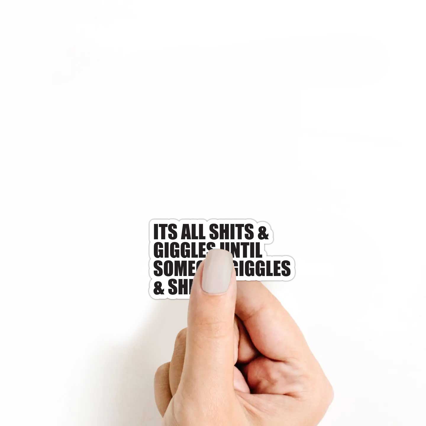 It's All Shits and Giggles Sticker