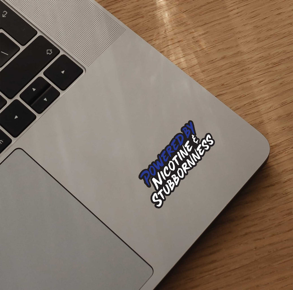Powered by Nicotine & Stubbornness Sticker