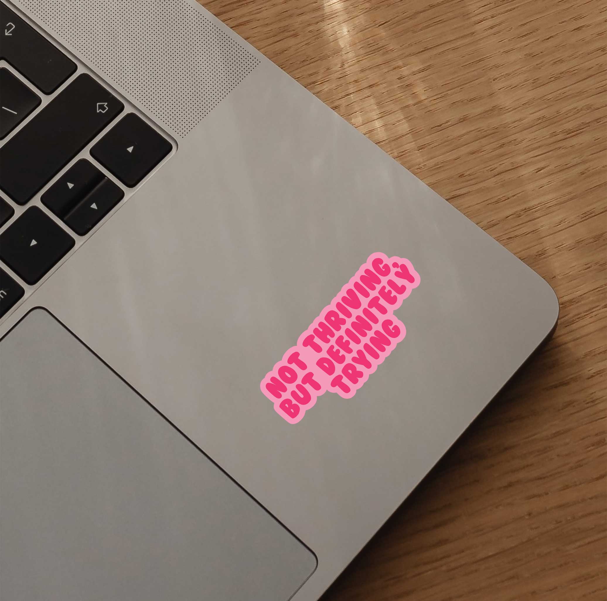 Not Thriving, But Definitely Trying Sticker