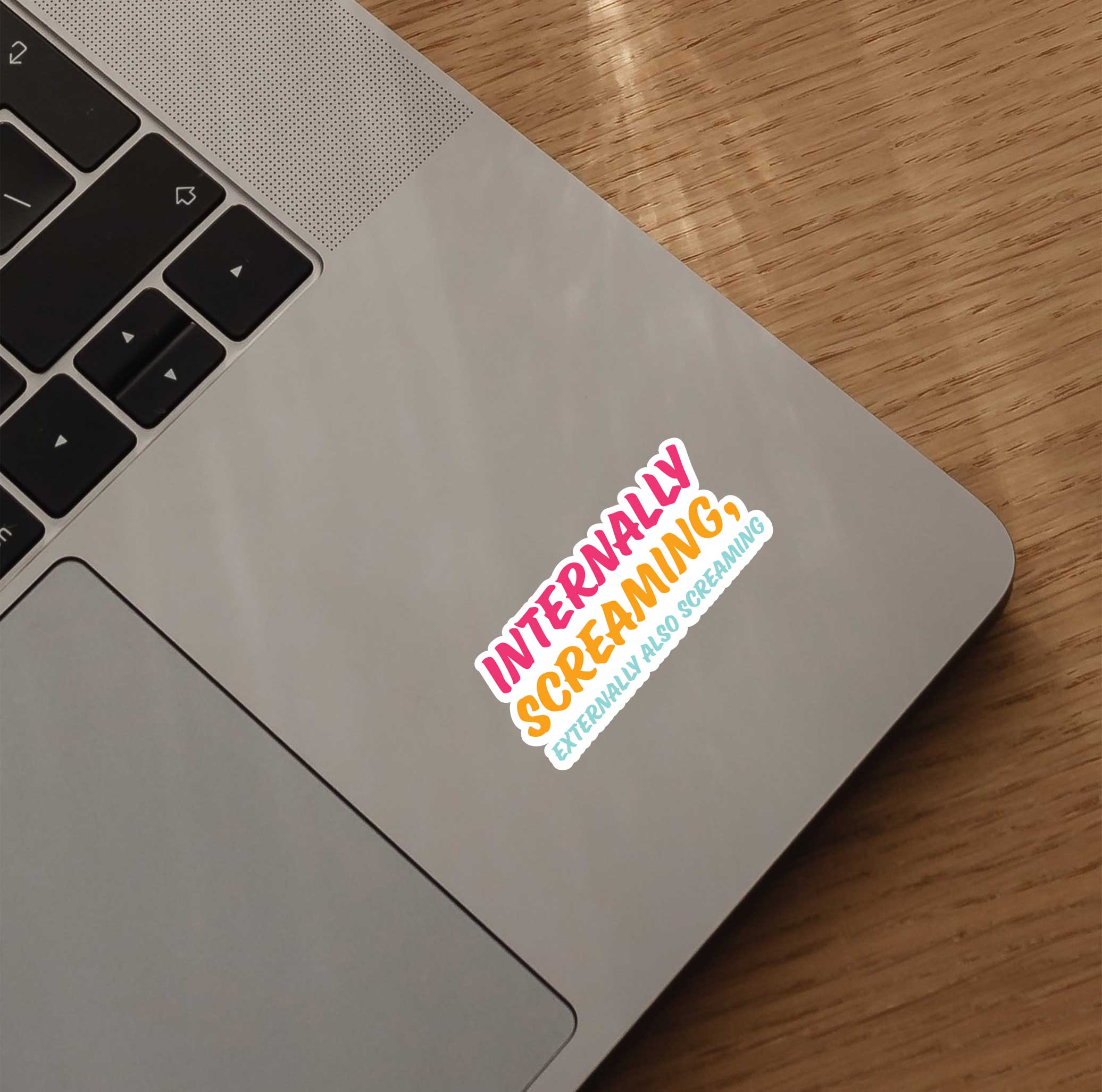 Internally Screaming, Externally Also Screaming Sticker