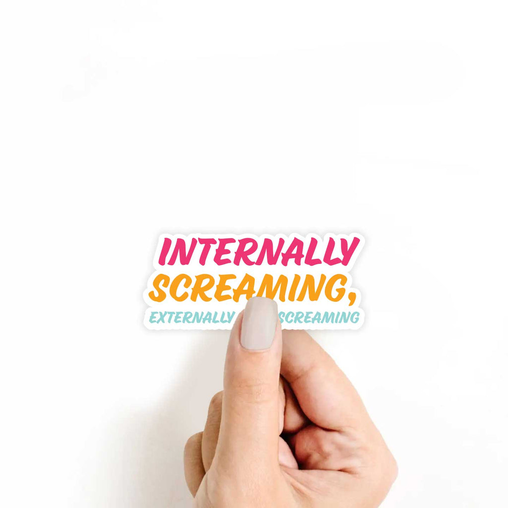 Internally Screaming, Externally Also Screaming Sticker