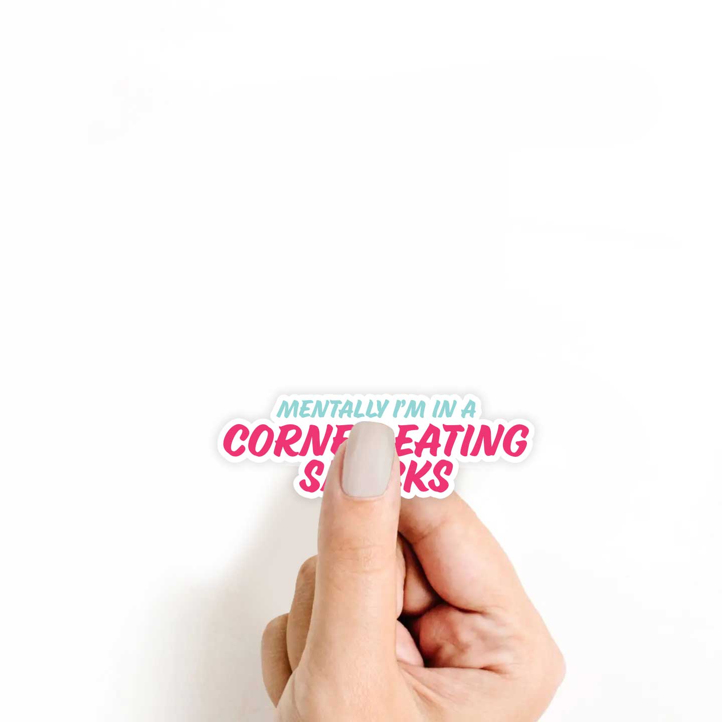 Mentally I'm In A Corner Eating Snacks Sticker