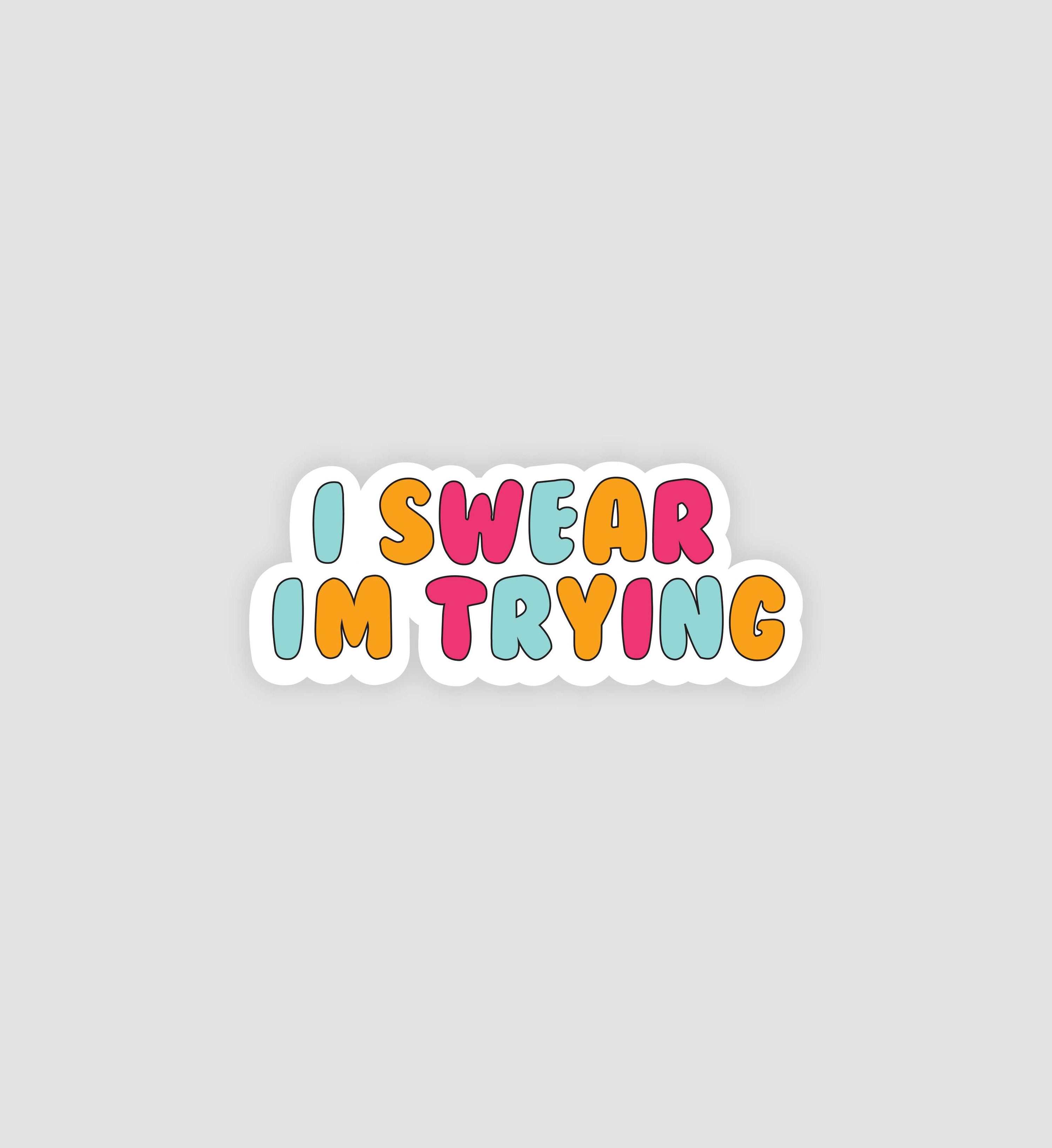 I Swear I'm Trying Sticker