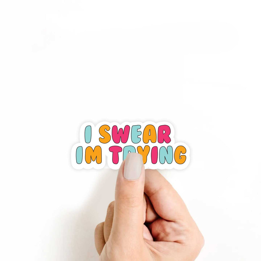 I Swear I'm Trying Sticker