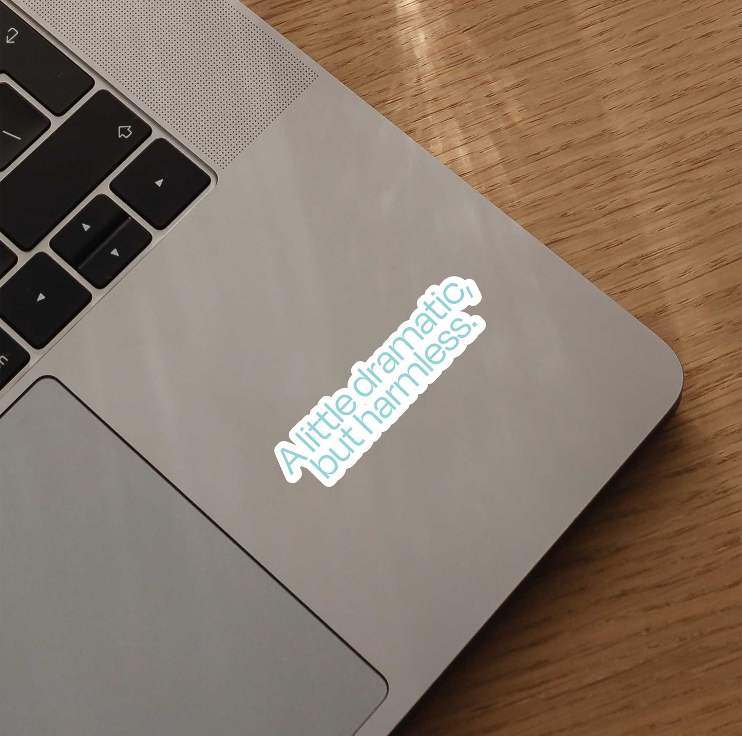A Little Dramatic, But Harmless Sticker