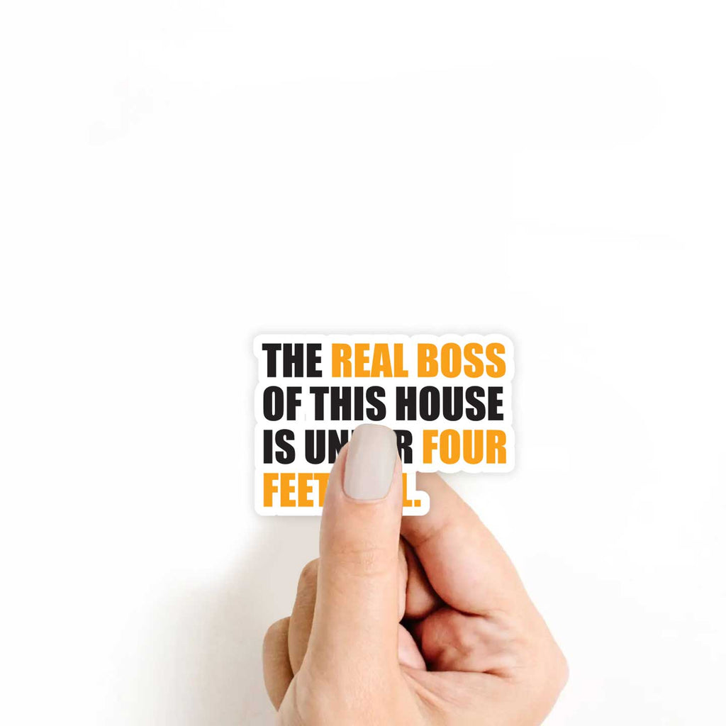 The Real Boss Of This House Is Under Four Feet Tall Sticker