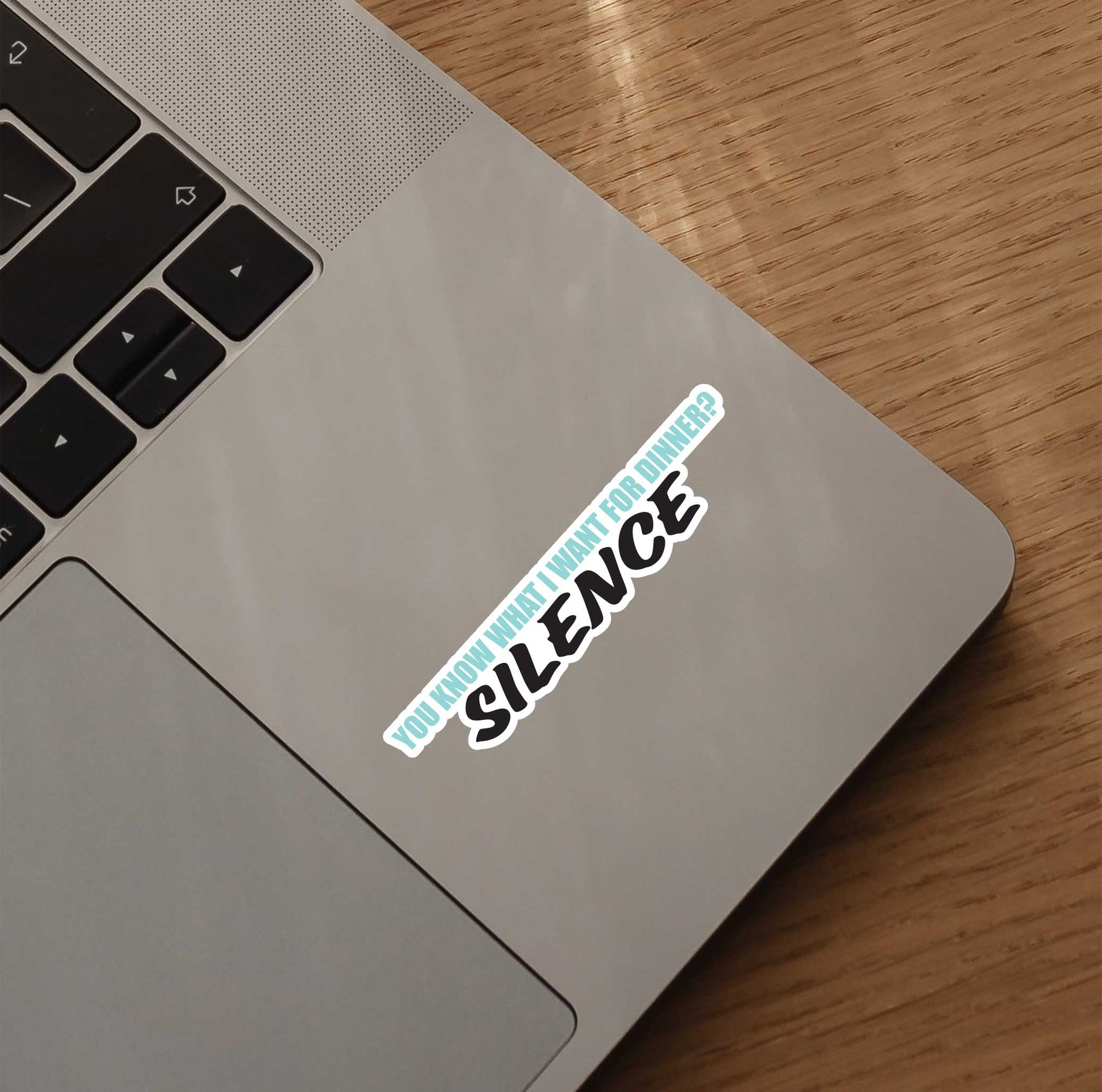 You Know What I Want For Dinner? Silence Sticker