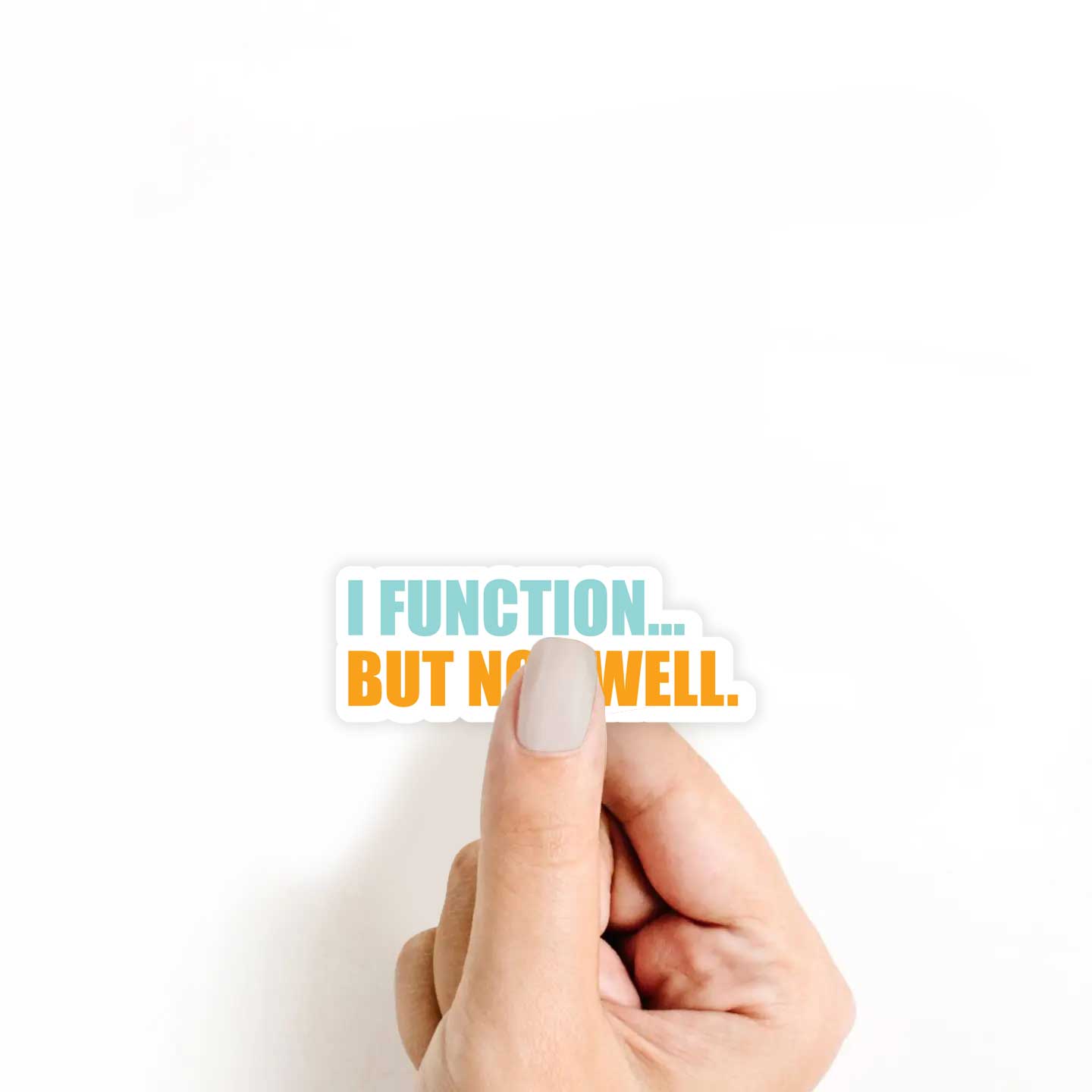 I Function.. But Not Well Sticker