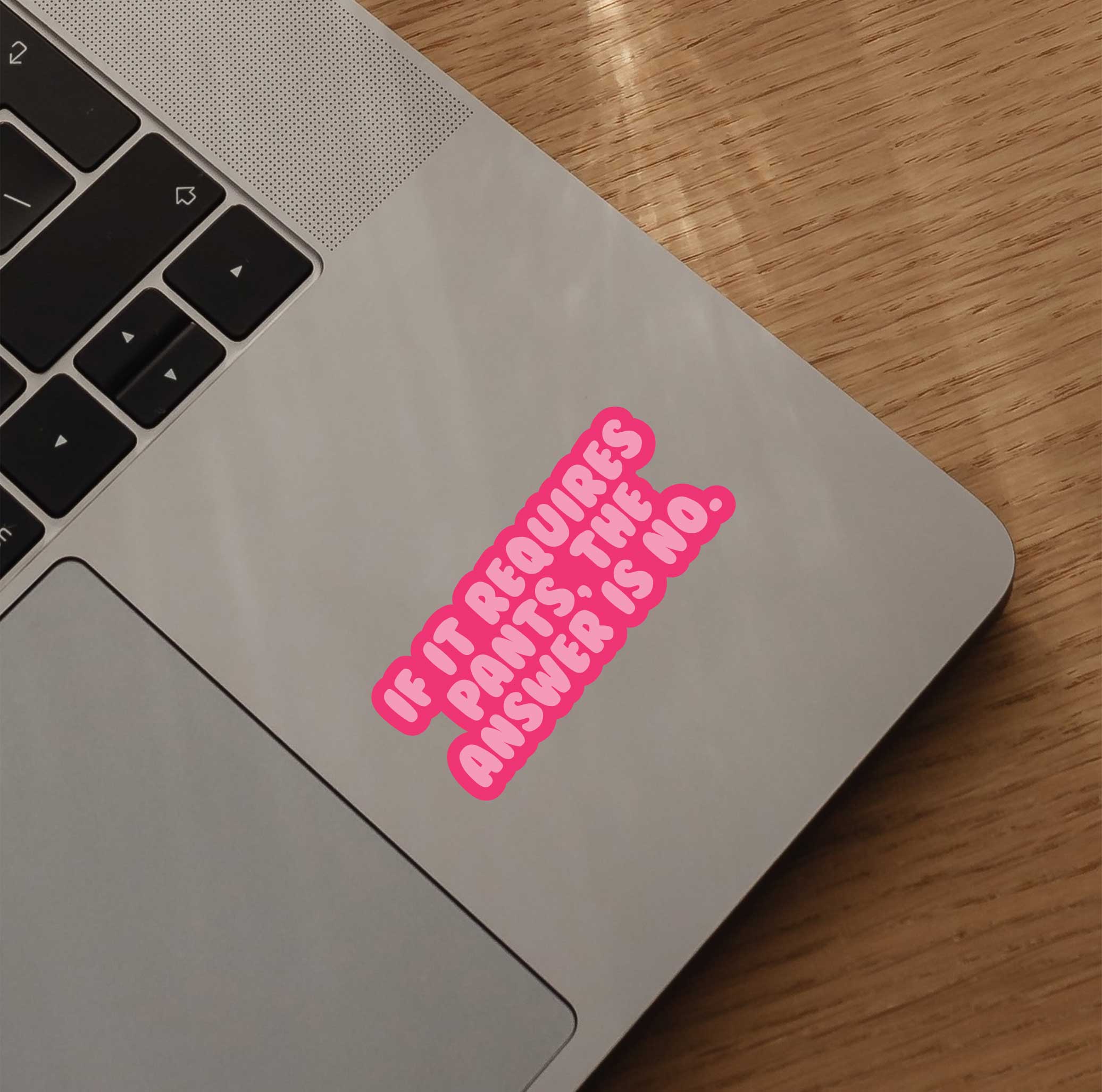 If It Requires Pants, The Answer Is No Sticker
