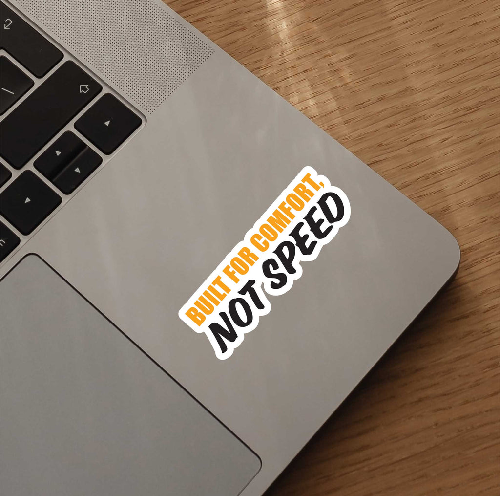 Built For Comfort, Not Speed Sticker