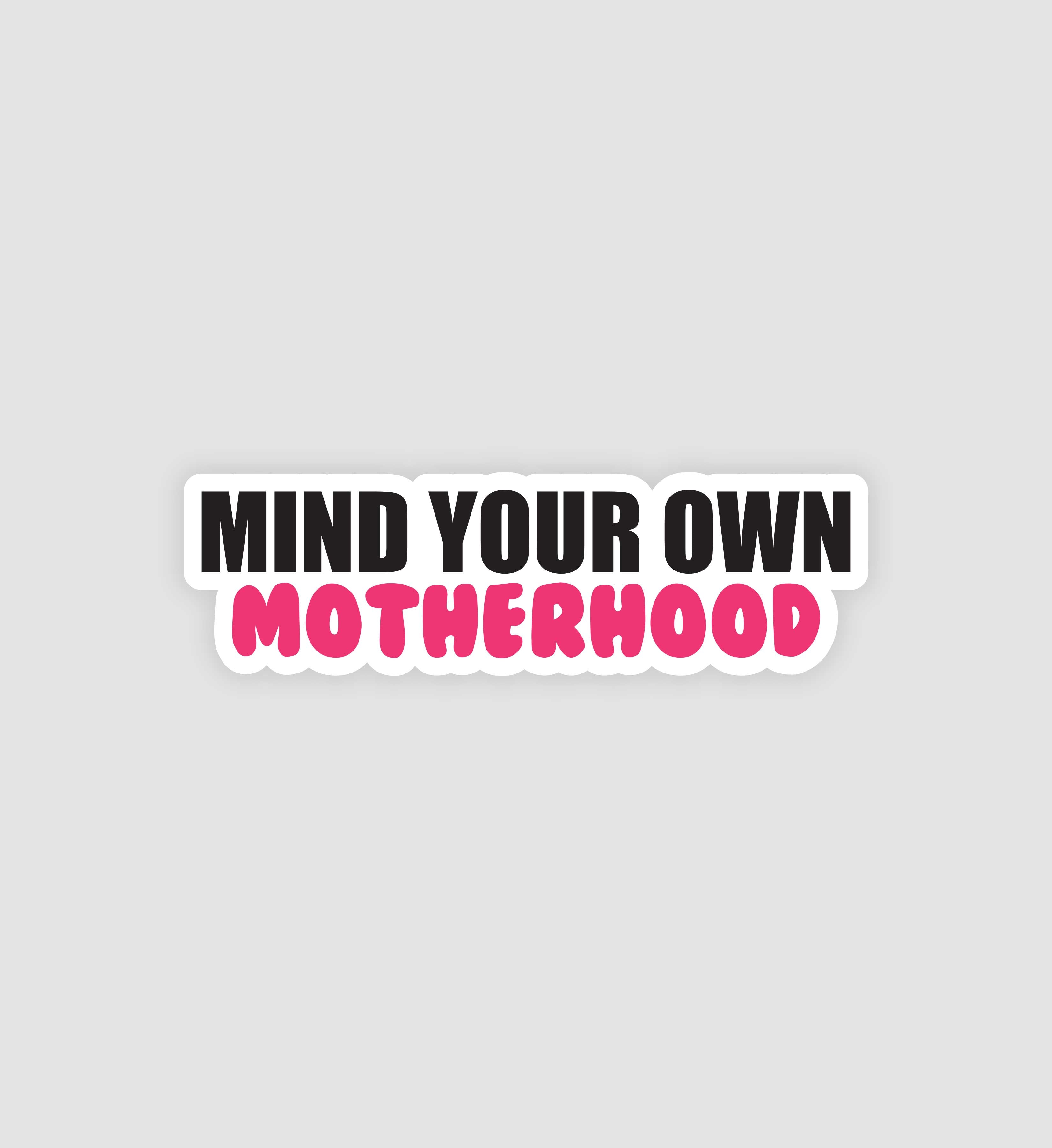 Mind Your Own Motherhood Sticker