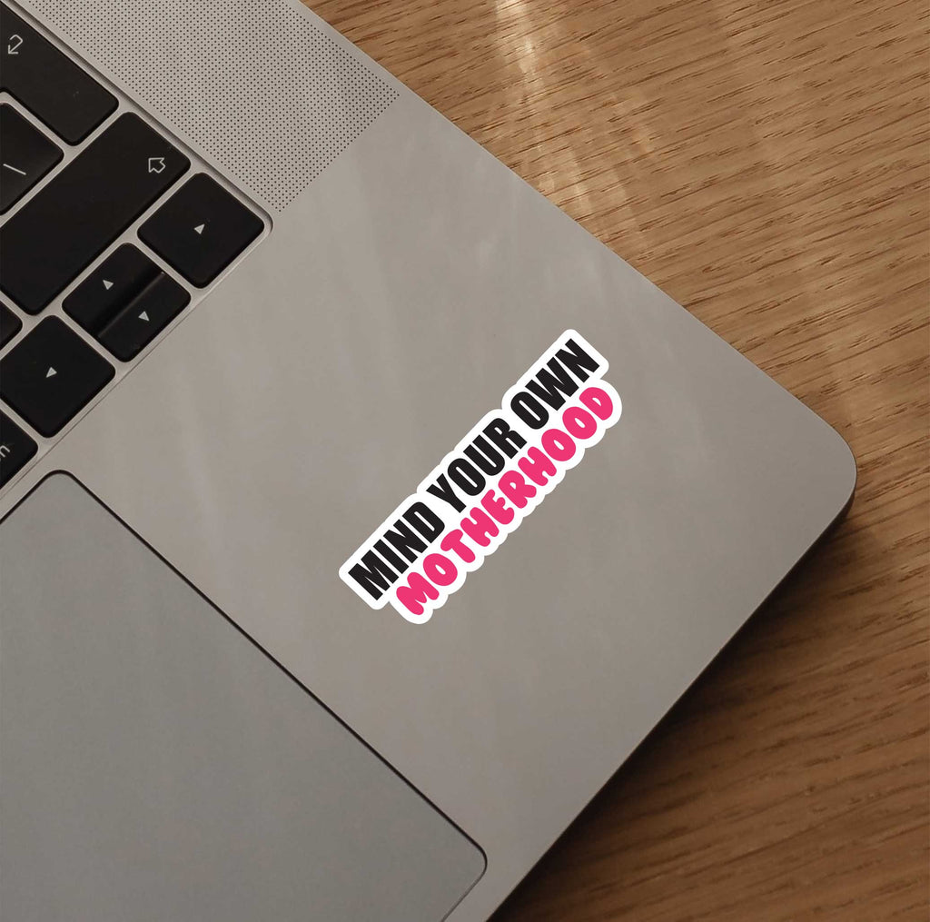 Mind Your Own Motherhood Sticker
