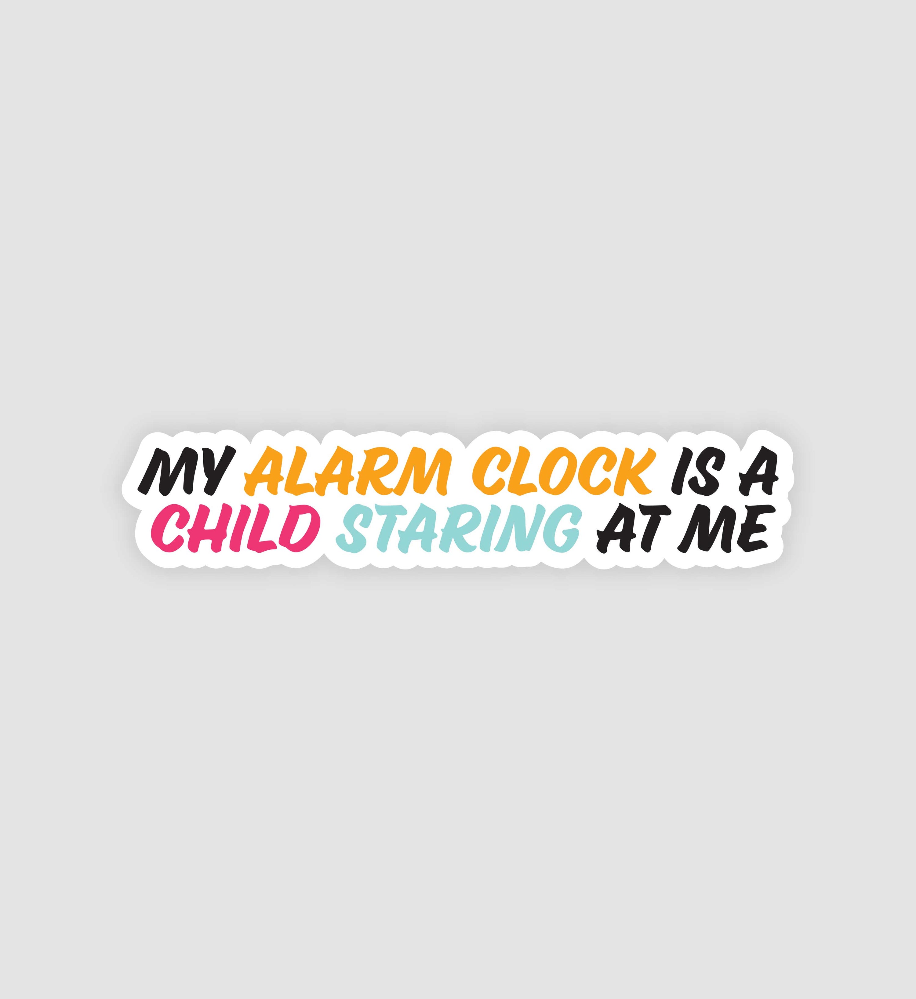 My Alarm Clock Is A Child Staring At Me Sticker