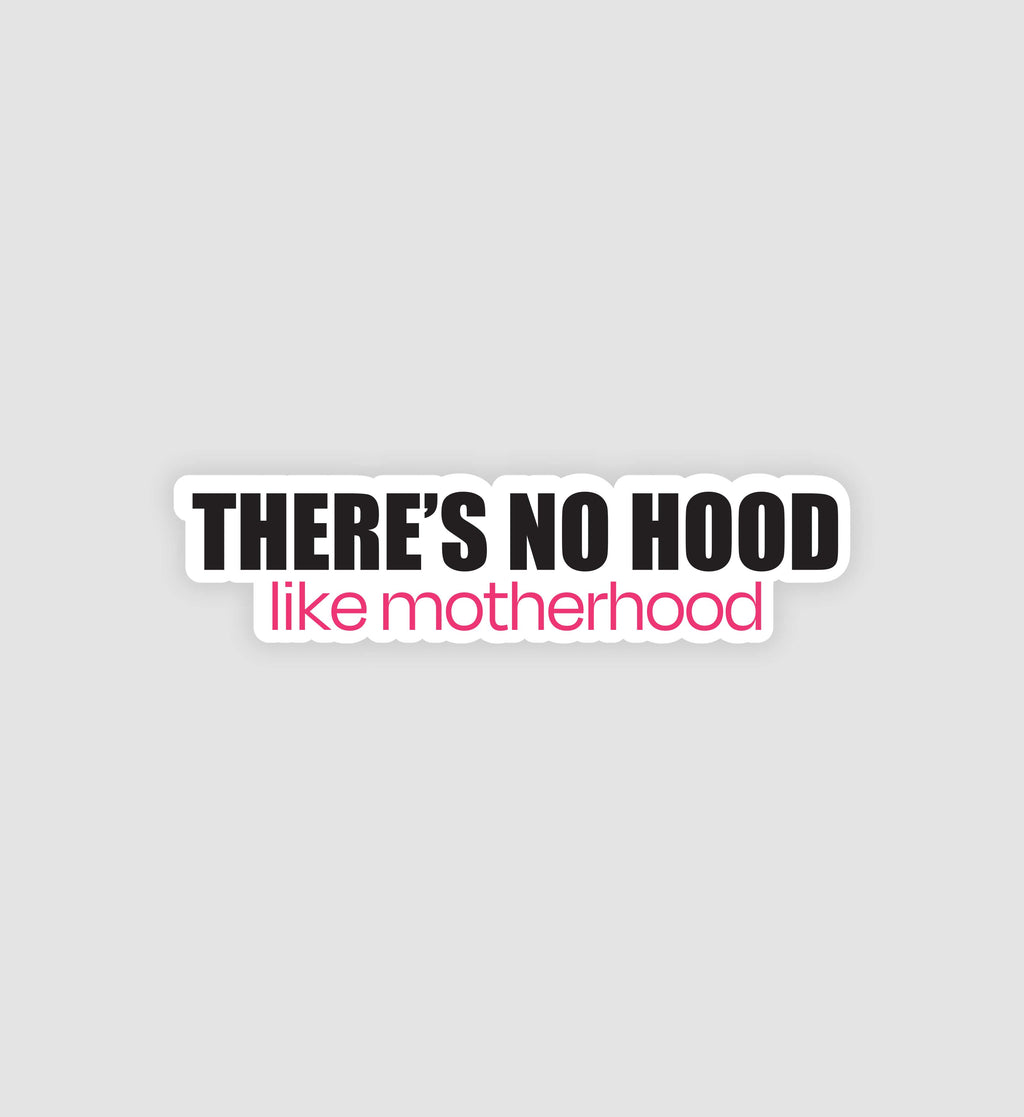 There's No Hood Like Motherhood Sticker