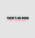 There's No Hood Like Motherhood Sticker