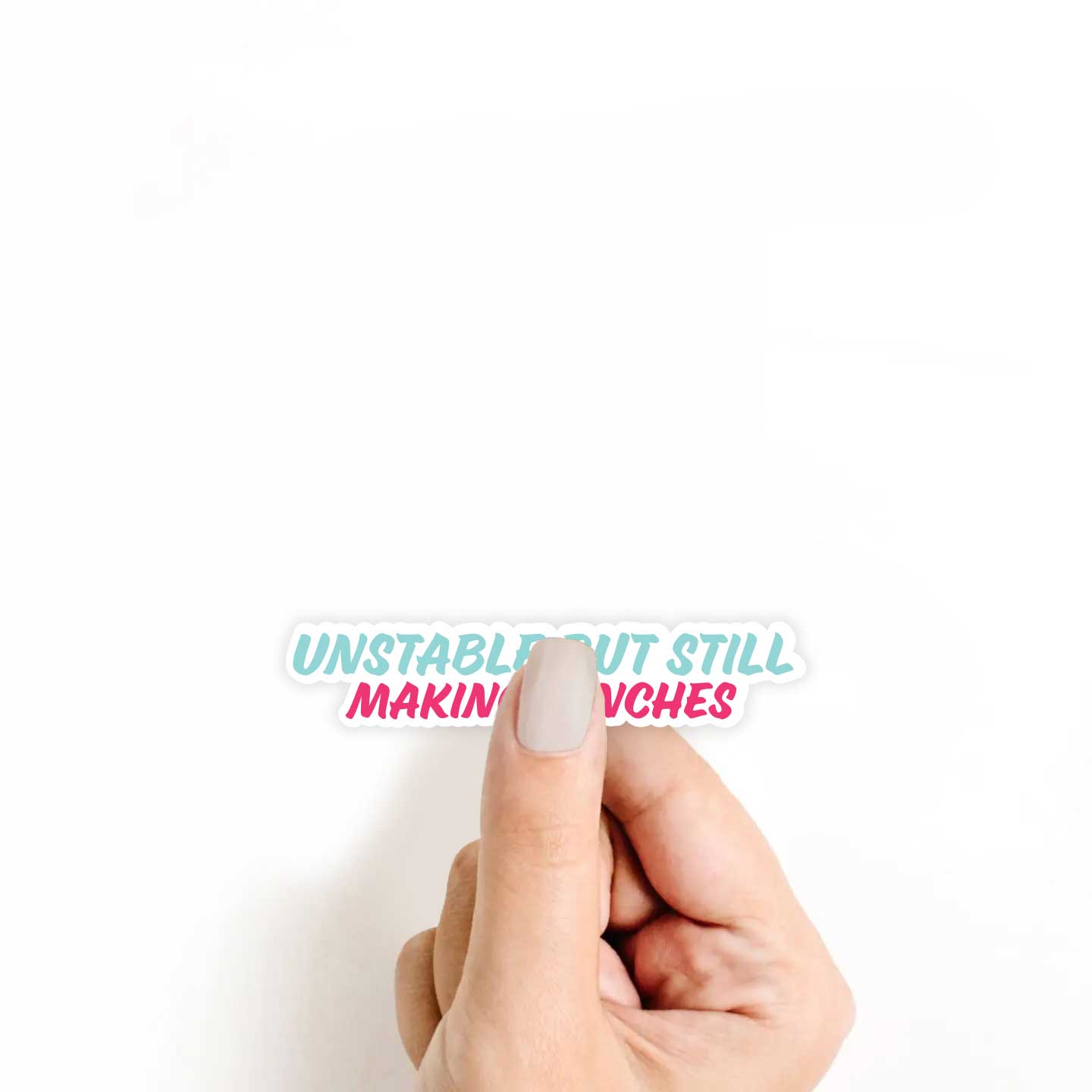 Unstable But Still Making Lunches Sticker