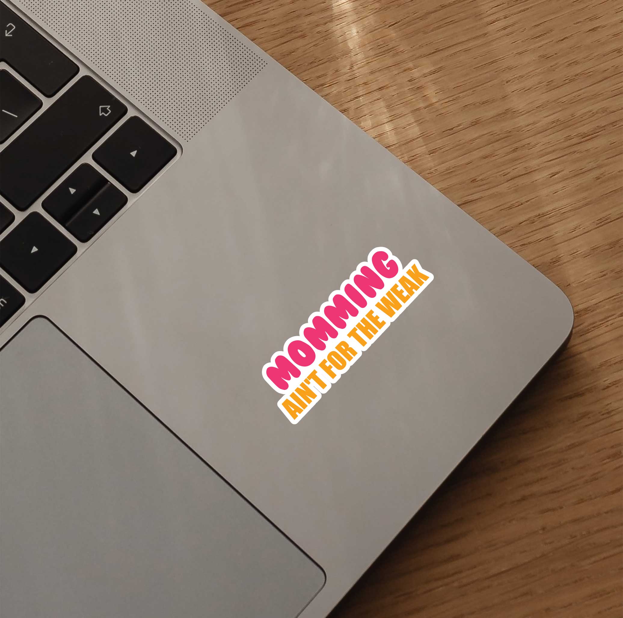 Momming Ain't For The Weak Sticker
