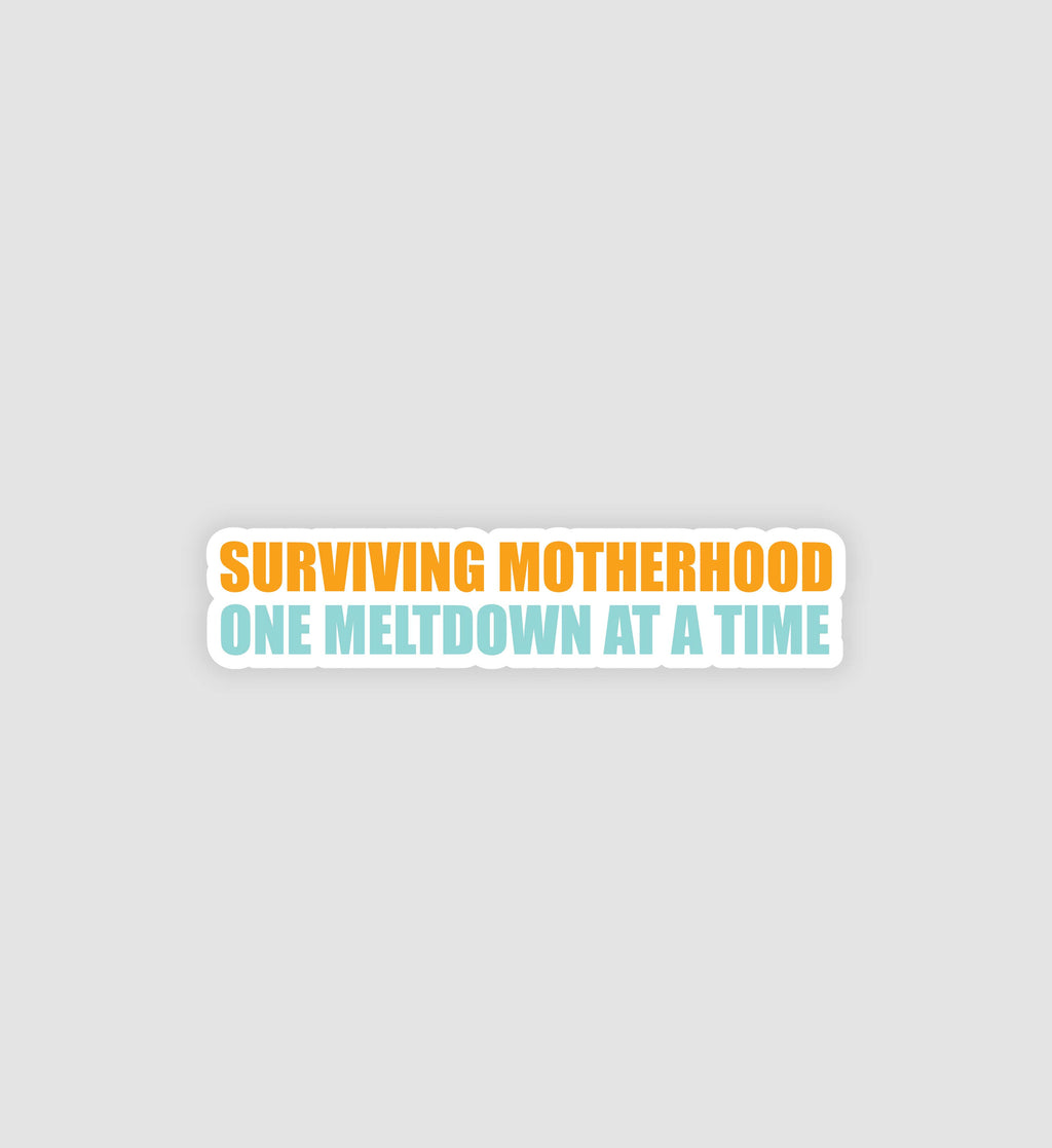 Surviving Motherhood One Meltdown At A Time Sticker