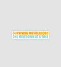 Surviving Motherhood One Meltdown At A Time Sticker
