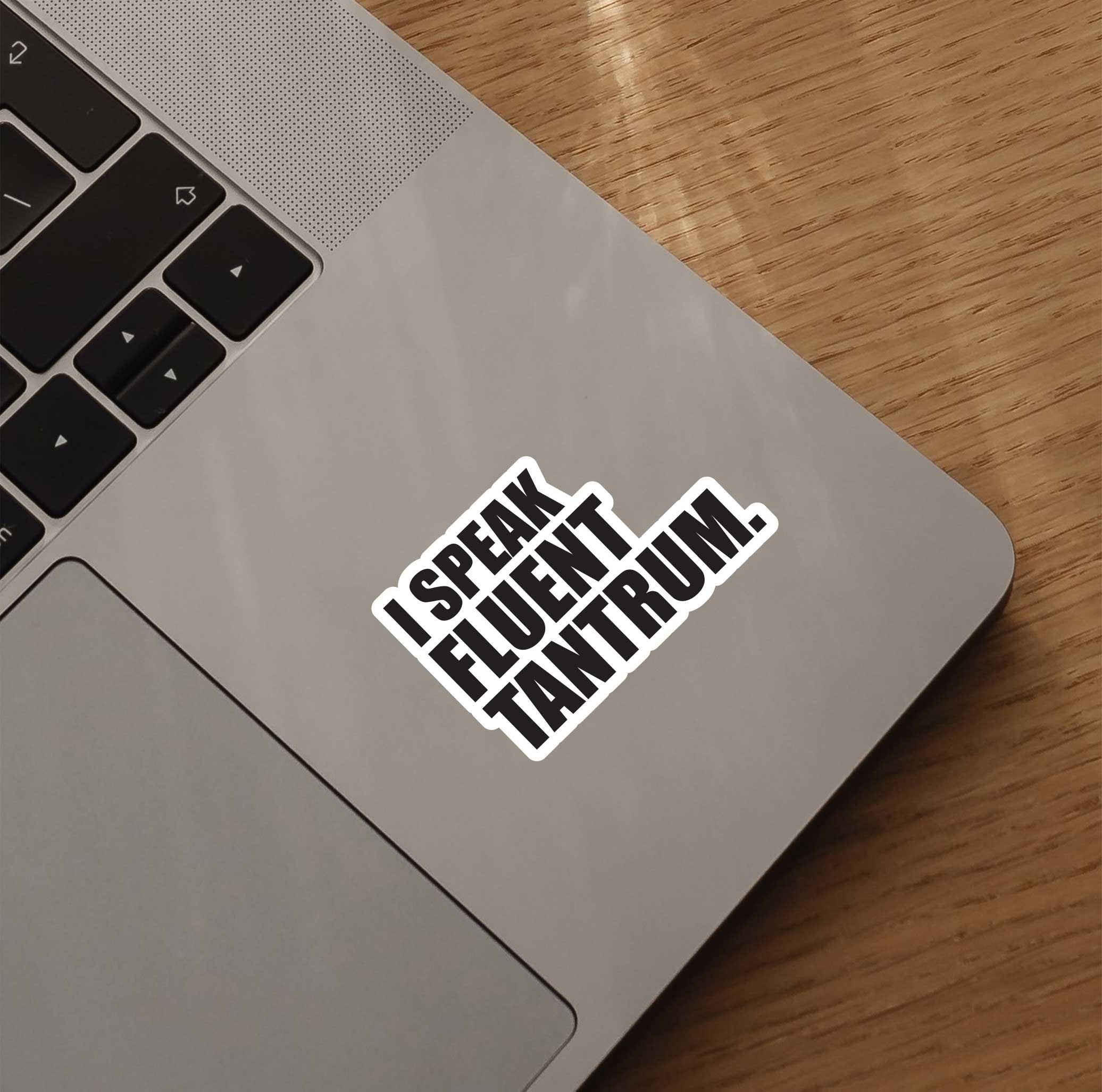I Speak Fluent Tantrum Sticker