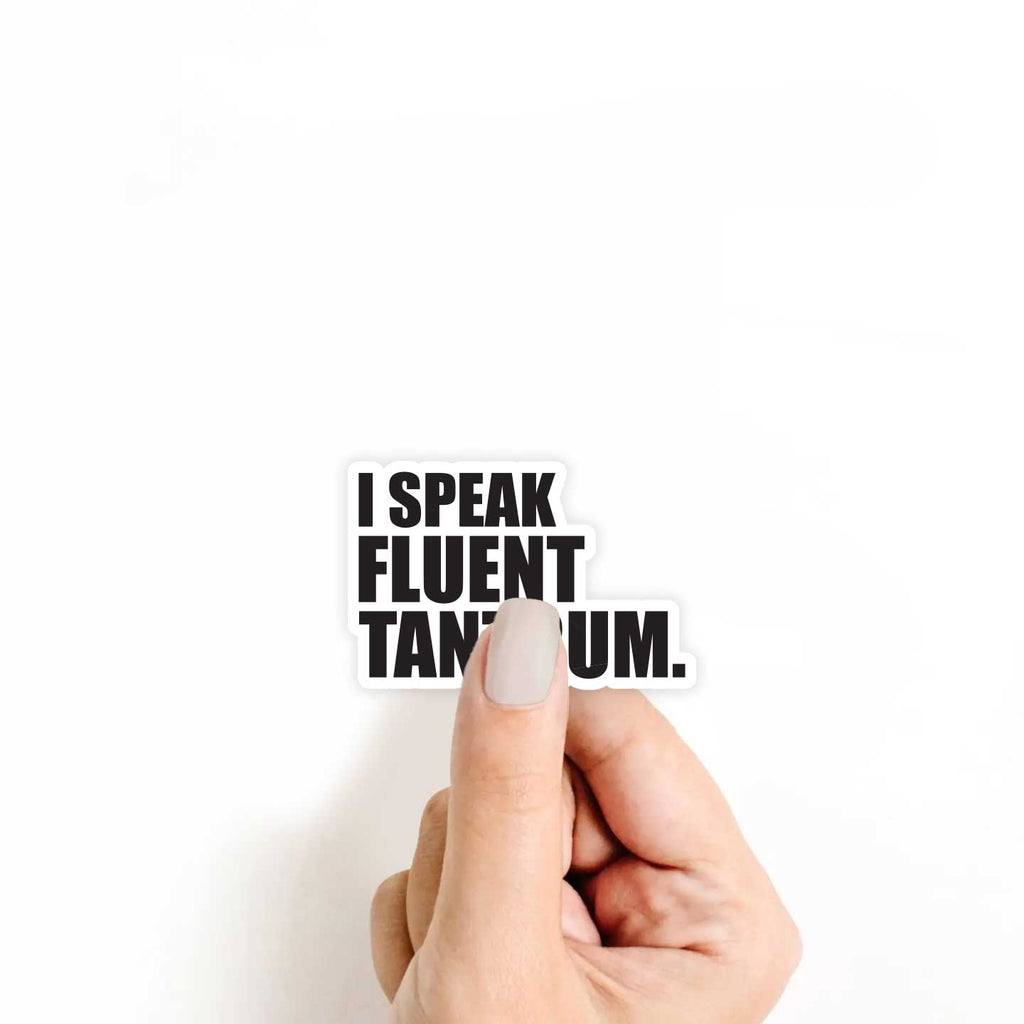 I Speak Fluent Tantrum Sticker