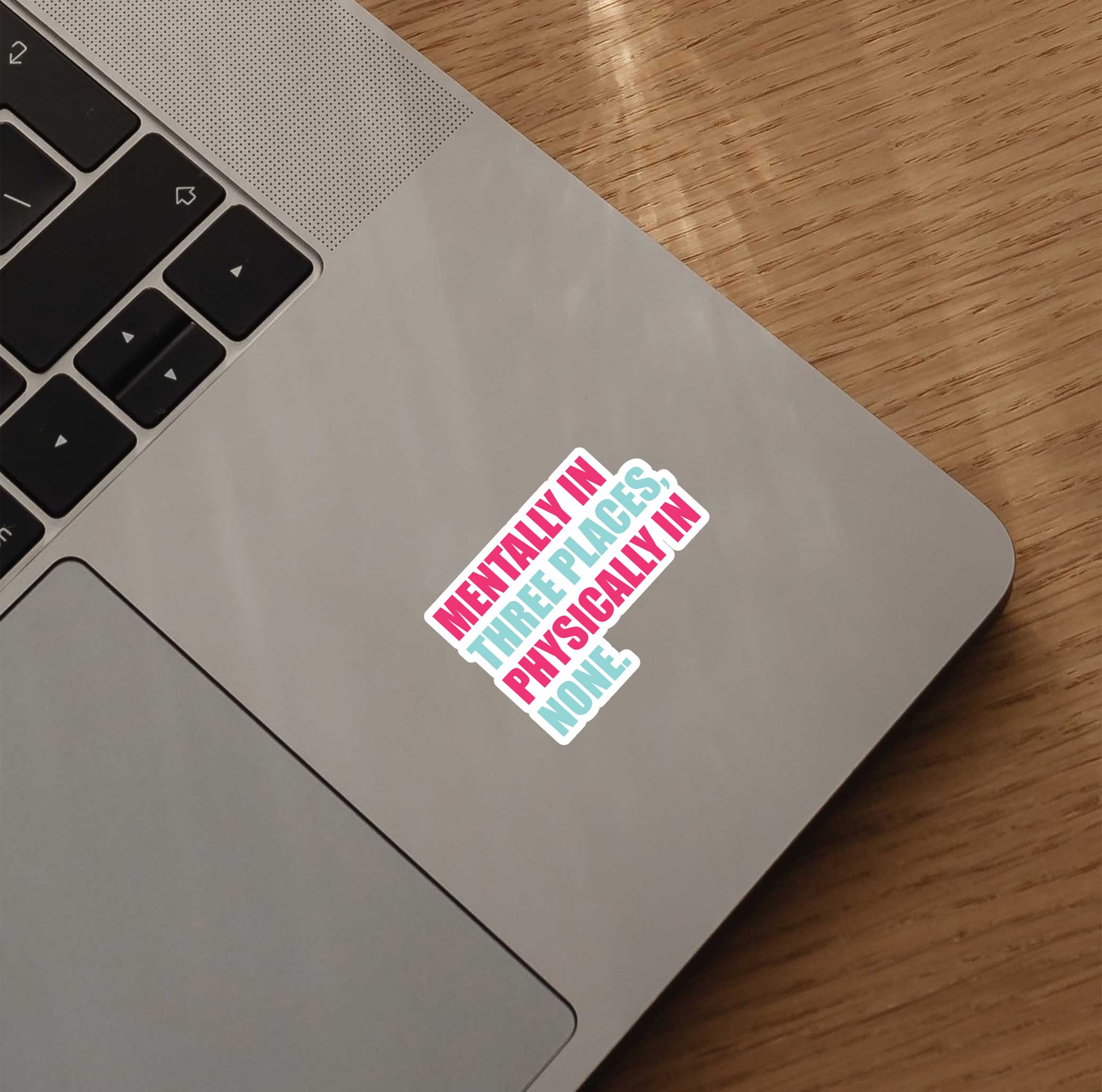 Mentally In Three Places, Physically In None Sticker