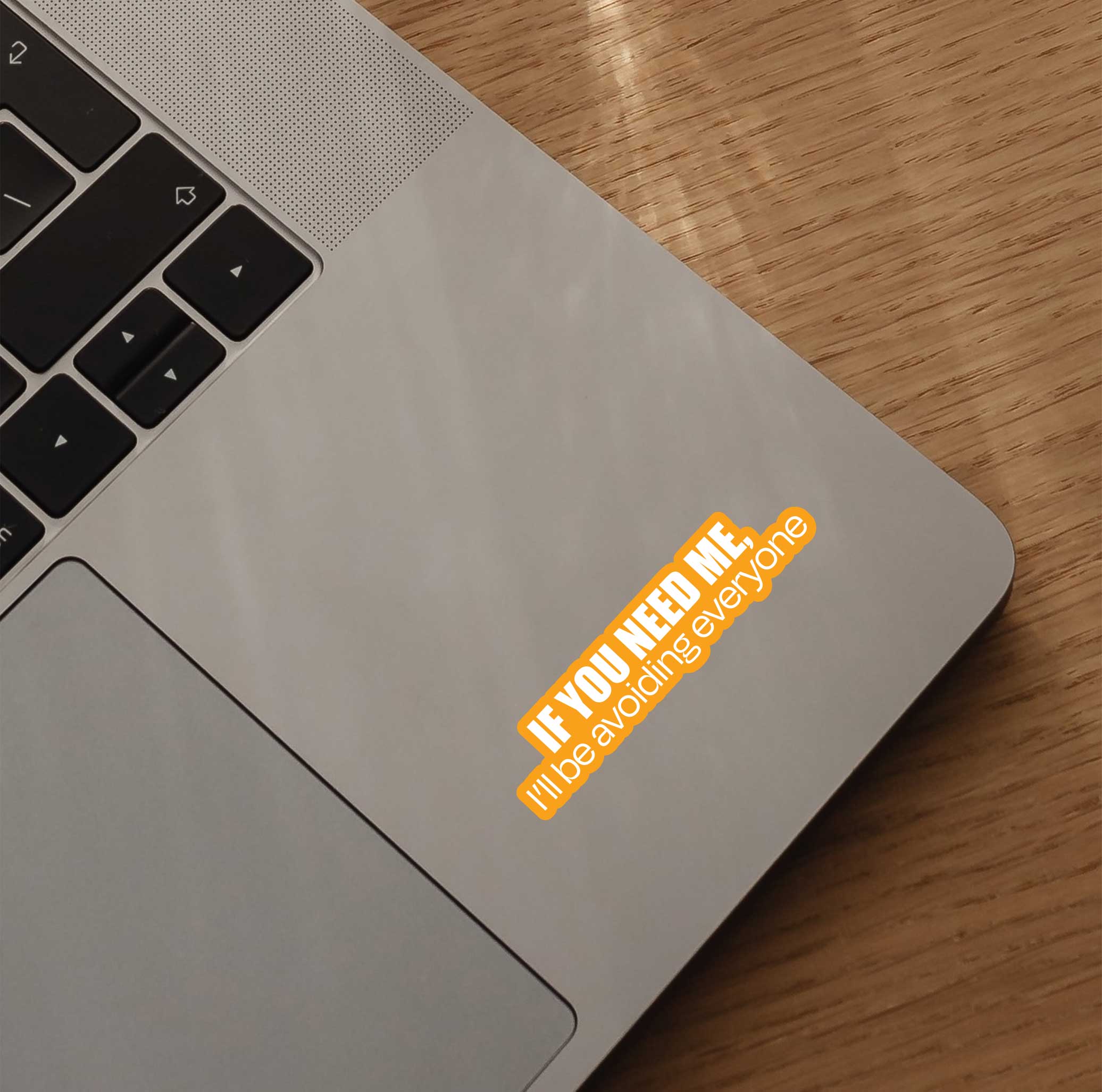 If You Need Me, I'll Be Avoiding Everyone Sticker