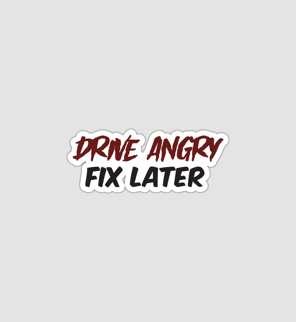 Drive Angry Fix Later Sticker
