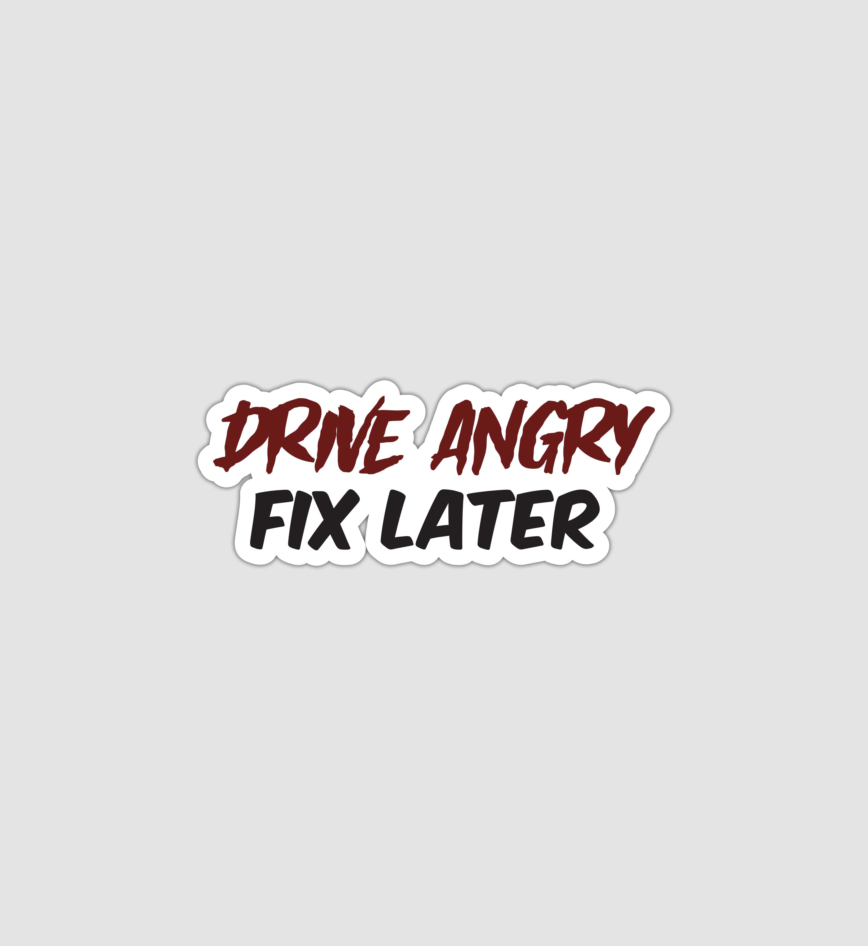 Drive Angry Fix Later Sticker