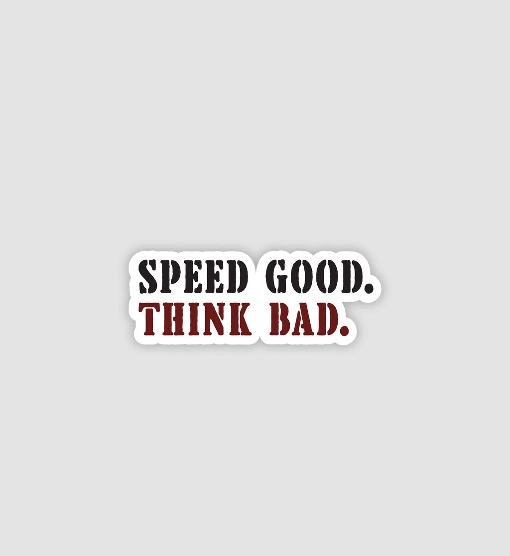 Speed Good Think Bad Sticker