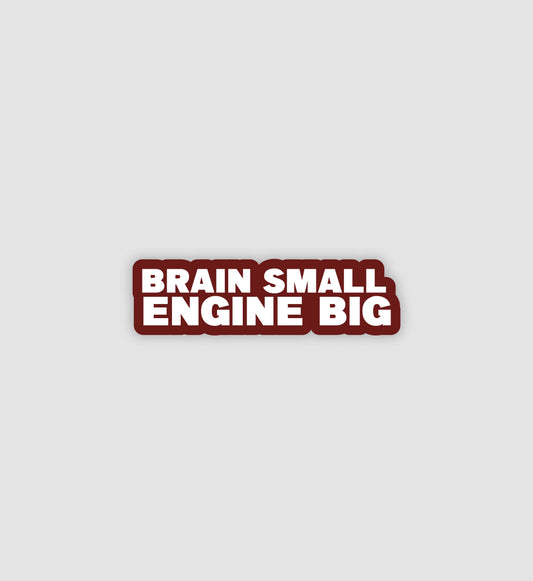 Brain Small Engine Big Sticker