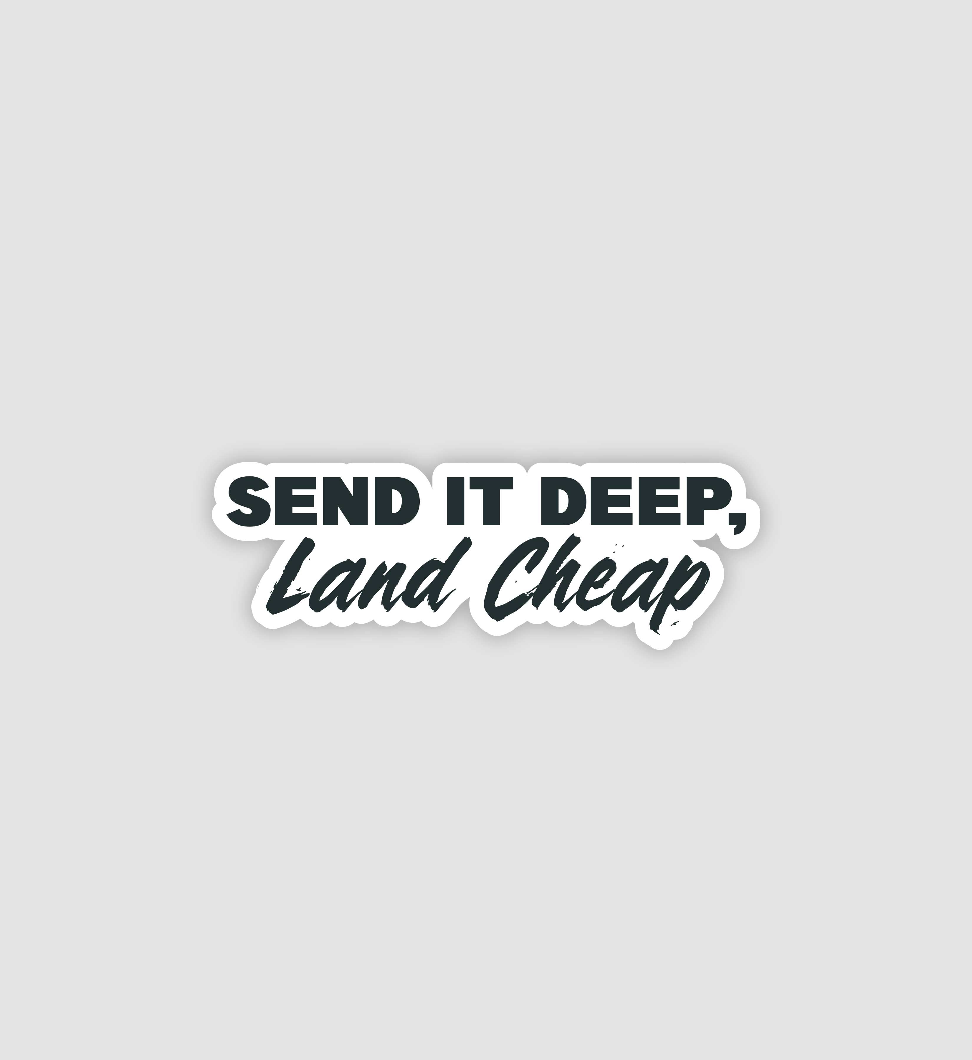 Send It Deep, Land Cheap Sticker